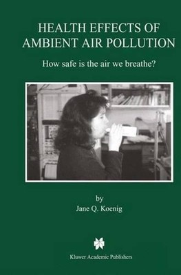 Health Effects of Ambient Air Pollution: How safe is the air we breathe? by Jane