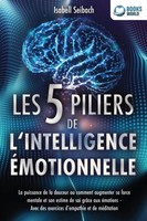 Isabell Seibach | Les 5 Piliers De L'intelligence éMotionnelle: La Puissance...