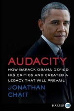 Jonathan Chait Audacity: How Barack Obama Defied His Critics and Cre (Paperback)