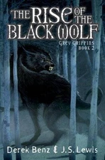 The Rise of the Black Wolf - Hardcover By Derek Benz - VERY GOOD