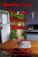 Oberon Zell Goodbye Jesus I've Gone Home to Mother (Paperback) (UK IMPORT)