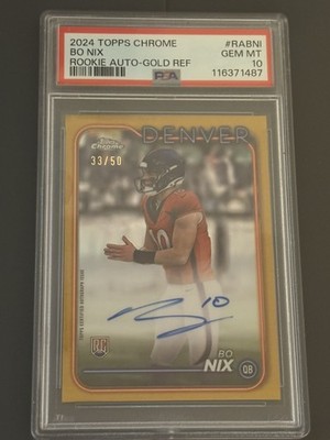 2024 Topps Chrome - Rookie Auto PSA 10 Bo Nix  TRUE GOLD /50 Refractor (AU, RC) 