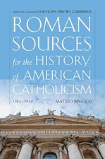 ROMAN SOURCES FOR THE HISTORY OF AMERICAN CATHOLICISM, By Matteo Binasco Mint