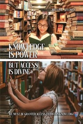 Knowledge Is Power but Access Is Divine: We Must Be Granted Access to Obtain Kno