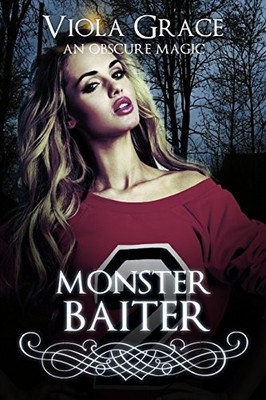 MONSTER BAITER (AN OBSCURE MAGIC) By Viola Grace **BRAND NEW**