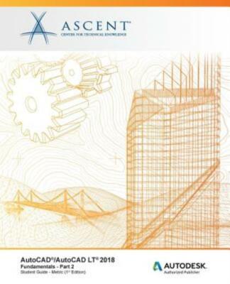 Autocad/Autocad Lt 2018 Fundamentals - Metric: Part 2: Autodesk Authorized ...