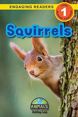 Squirrels: Animals That Make a Differen..., Lee, Ashley