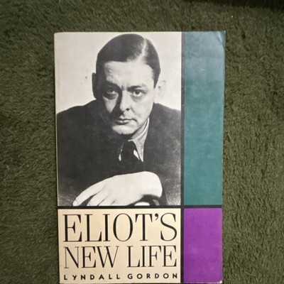  Eliot s New Life  Lyndall Gordon Noonday Press 1988 1st Amer Ed PB