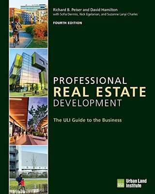 Professional Real Estate Development: The ULI Guide to the Bus...
