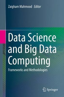 Data Science and Big Data Computing: Frameworks and Methodologies, , Very Good B