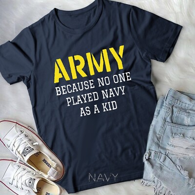 Army Because No One Ever Played Navy As A Kid Funny Military
