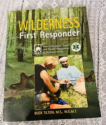 Wilderness First Responder : How to Recognize, Treat, and Prevent Emergencies in