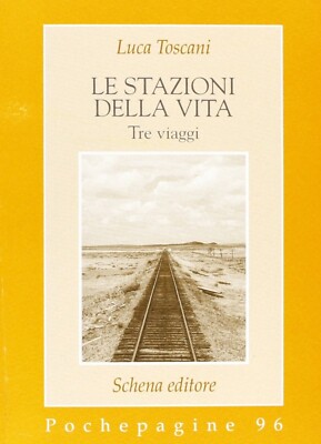 Le stazioni della vita. Tre viaggi - [Schena Editore]