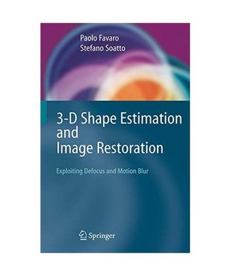 3-D Shape Estimation and Image Restoration: Exploiting Defocus and Motion-Blur: 