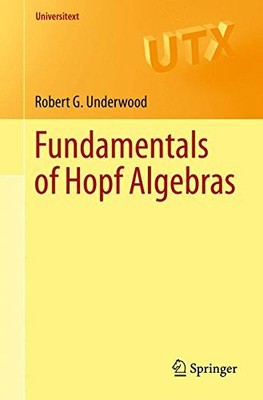 Fundamentals Of Hopf Algebras Universitext By Underwood Robert G G 9783319189901 Ebay - 