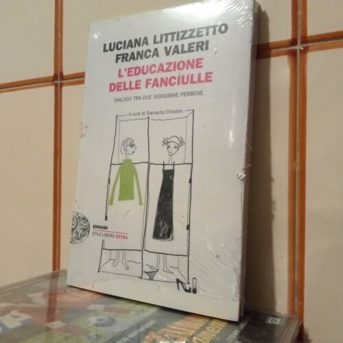 L&#039; Educazione Delle Fanciulle - Luciana Littizzetto Franca Valeri  Nuovo