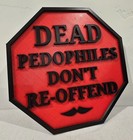 Dead Pedophiles Don't Re-Offend - 3D Wall Art - Stop Sign - Black/Red - LIMITED