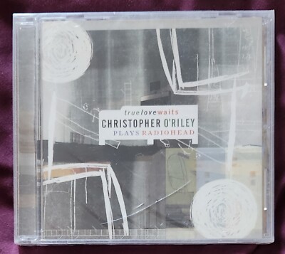 Christopher O'Riley - True Love Waits - Christopher O'Riley Plays Radiohead - CD
