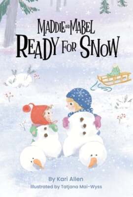 Maddie and Mabel Ready for Snow by Kari Allen: New