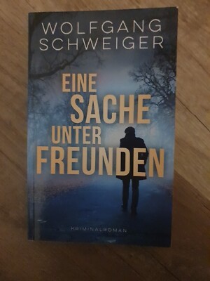 Eine Sache unter Freunden von Wolfgang Schweiger, Kriminalroman, Taschenbuch