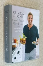 Curtis STONE -- Good Food Good Life (Cookbook) -- 2015 SIGNED 1st Edition HC