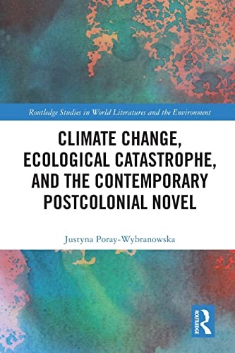 Climate Change, Ecological Catastrophe, and the Contemporary Postcolonial Novel - Image 3