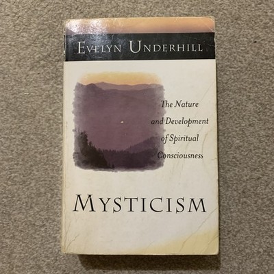 Mysticism: The Nature and Development of Spiritual  Evelyn Underhill