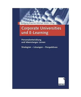 Corporate Universities and E-Learning.: Personalentwicklung und lebenslanges Ler
