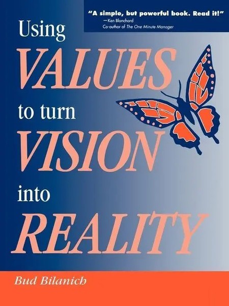 Bud Bilanich | Using Values To Turn Vision Into Reality | Taschenbuch | Englisch-image