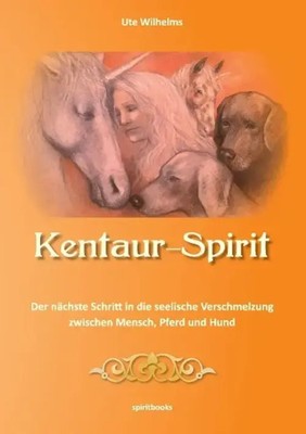 Ute Wilhelms | Kentaur- Spirit | Taschenbuch | Deutsch (2015) | 288 S.