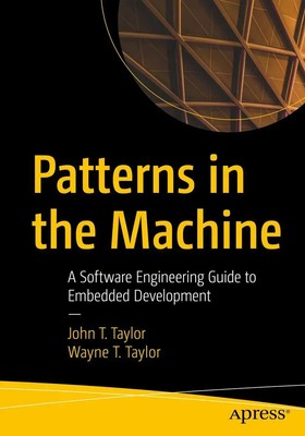 Patterns in the Machine | A Software Engineering Guide to Embedded Development