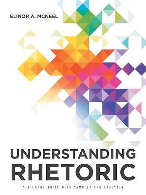 Understanding Rhetoric: A Student Guide with Samples and Analysis by ...