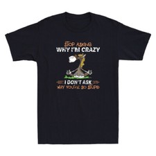 T-shirt uomo Donkey Smettila di chiederti perché sono pazzo non chiedo perché sei così stupido