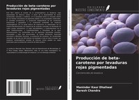 Maninder Kaur Dhaliwal (U. A.) | ProduccióN De Beta-Caroteno Por Levaduras...