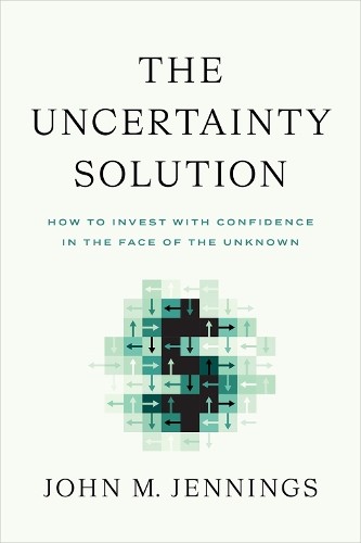 The Uncertainty Solution: How to Invest with Confidence in the Face of the Unkn - Image 4