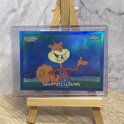2025 Topps Chrome SpongeBob  Squirrels Is Dumb  Blue Refractor /150 #82