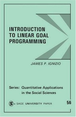 INTRODUCTION TO LINEAR GOAL PROGRAMMING (QUANTITATIVE By James P. Ignizio *Mint*
