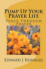 Pump Up Your Prayer Life by Edward J Reinagel (Paperback / softback, 2010)