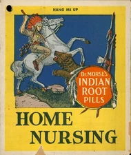 c1910 Dr Morse's Indian Root Pills Native Quack Medicine Booklet Home Nursing