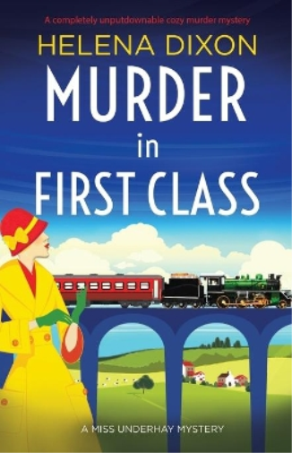 Helena Dixon Murder in First Class (Tascabile) Miss Underhay Mystery
