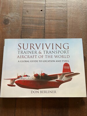 Surviving Trainer & Transport Aircraft of the World A Global Guide to Location 