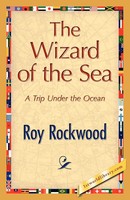 Roy Rockwood | The Wizard Of The Sea | Taschenbuch | Englisch (2008)