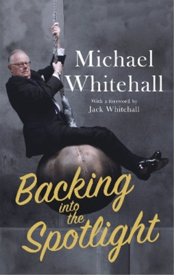 Michael Whitehall Backing into the Spotlight (Paperback)