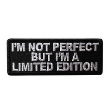 I'm Not Perfect But I'm A Limited Edition Iron On Patch - Funny Novelty 120-R