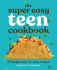 The Super Easy Teen Cookbook: 75 Simple Step-by-Step Recipes - Paperback - GOOD