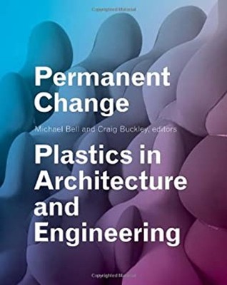Permanent Change : Plastics in Architecture and Engineering Hardc