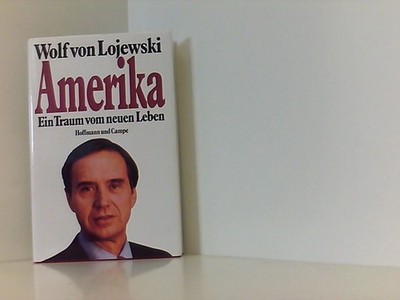 Wolf von Lojewski: Amerika - Ein Traum vom neuen Leben Wolf von, Lojewski: