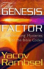 The Genesis Factor: The Amazing Mysteries of the Bible Codes by Yacov Rambsel