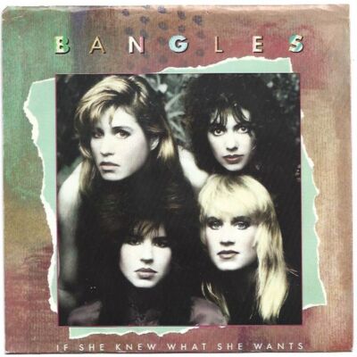 Bangles - If She Knew What She Wants / Not like You 7'' 45 RPM w/ PS