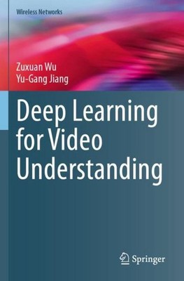 Deep Learning for Video Understanding Zuxuan Wu
